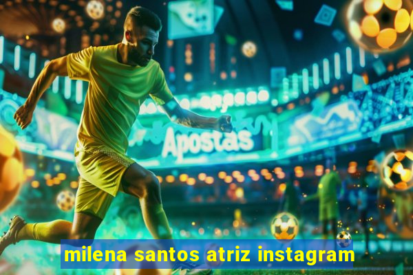 milena santos atriz instagram